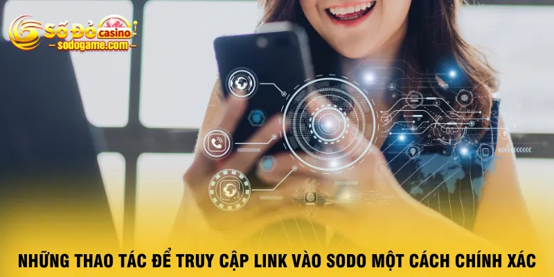 nhung-thao-tac-de-truy-cap-link-vao-sodo-mot-cach-chinh-xac