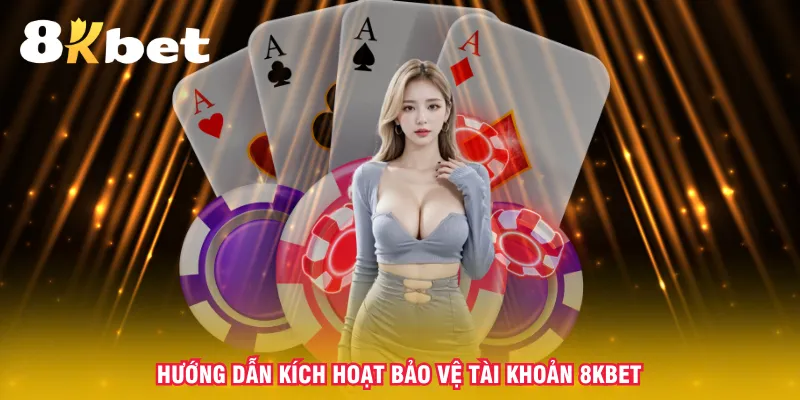 huong-dan-kich-hoat-bao-ve-tai-khoan-8kbet