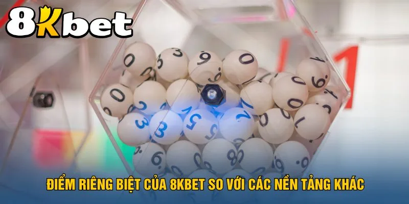 diem-rieng-biet-cua-8kbet-so-voi-cac-nen-tang-khac