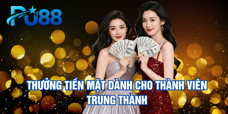 thuong-tien-mat-danh-cho-thanh-vien-trung-thanh
